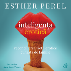 Audiobooks - Ebook Inteligența erotică - Esther Perel - Curtea Veche Publishing