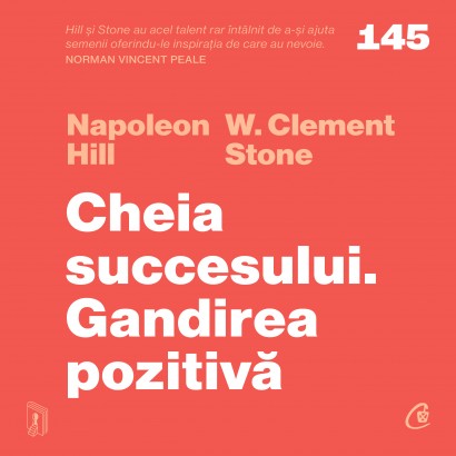 Napoleon Hill, W. Clement Stone - Carte dezvoltare personală-Audiobook Cheia succesului. Gandirea pozitivă - Curtea Veche Publishing