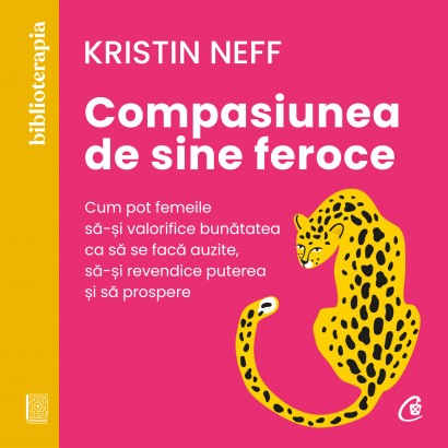 Kristin Neff - Carte dezvoltare personală-Ebook Compasiunea de sine feroce - Curtea Veche Publishing