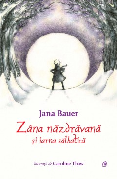 Ficțiune pentru copii - Ebook Zâna năzdrăvană și iarna sălbatică - Jana Bauer - Curtea Veche Publishing