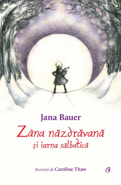 Jana Bauer - Ebook Zâna năzdrăvană și iarna sălbatică - Curtea Veche Publishing