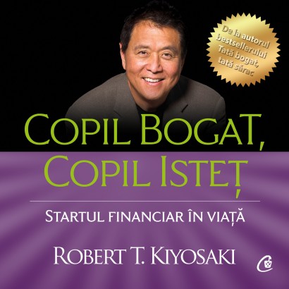 Robert T. Kiyosaki - Ebook Copil bogat, copil isteț - Curtea Veche Publishing