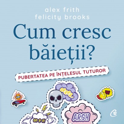 Alex Frith, Felicity Brooks - Audiobook Cum cresc băieții? - Curtea Veche Publishing