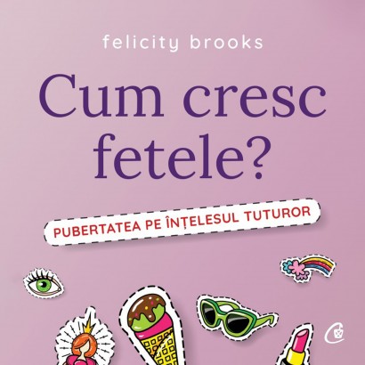 Felicity Brooks - Ebook Cum cresc fetele? - Curtea Veche Publishing