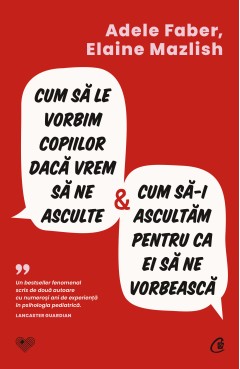 Ebook Cum să le vorbim copiilor dacă vrem să ne asculte și cum să-i ascultăm pentru ca ei să ne vorbească