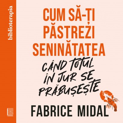 Fabrice Midal - Carte dezvoltare personală-Ebook Cum să-ți păstrezi seninătatea când totul în jur se prăbușește - Curtea Veche Publishing