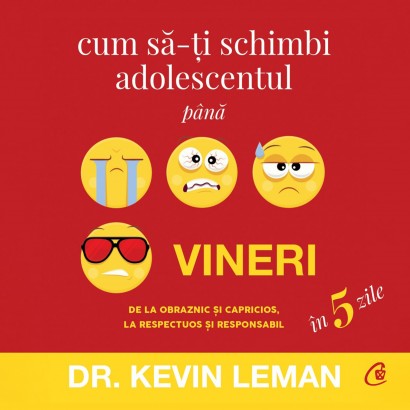 Dr. Kevin Leman - Carte dezvoltare personală-Audiobook Cum să-ți schimbi adolescentul până vineri - Curtea Veche Publishing
