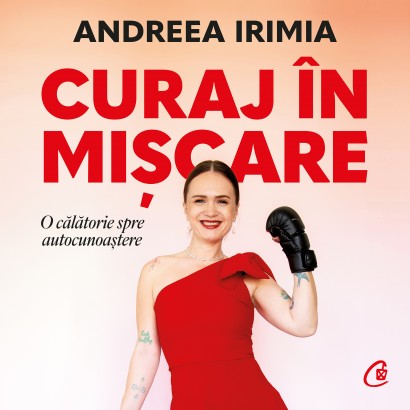 Andreea Irimia - Ebook Curaj în mișcare - Curtea Veche Publishing