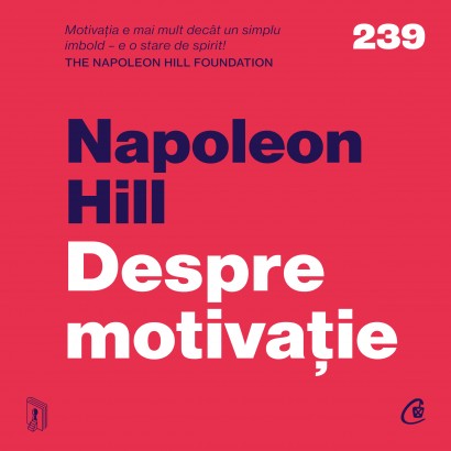Napoleon Hill, The Napoleon Hill Foundation - Carte dezvoltare personală-Ebook Despre motivație - Curtea Veche Publishing