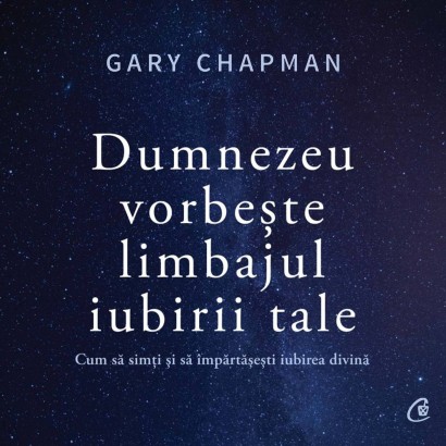Gary Chapman - Carte dezvoltare personală-Audiobook Dumnezeu vorbește limbajul iubirii tale - Curtea Veche Publishing