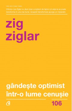 Carti Dezvoltare Personala - Ebook Gândește optimist într-o lume cenușie - Zig Ziglar - Curtea Veche Publishing