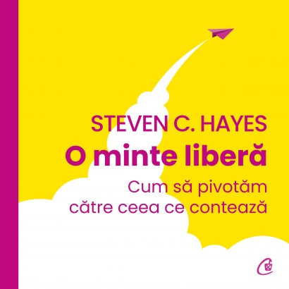 Steven C. Hayes - Ebook O minte liberă - Curtea Veche Publishing