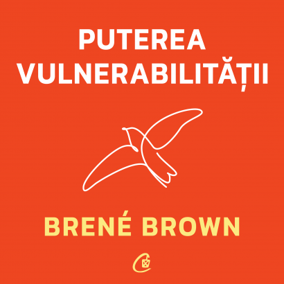 Brené Brown - Puterea Vulnerabilității (AUDIOBOOK) - Curtea Veche Publishing