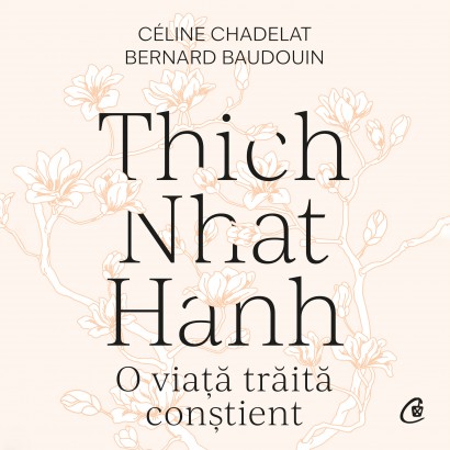 Céline Chadelat, Bernard Baudouin - Carte dezvoltare personală-Ebook Thich Nhat Hanh - Curtea Veche Publishing