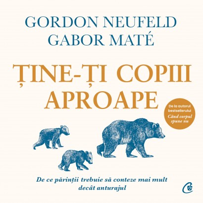 Gabor Maté, Gordon Neufeld - Ebook Ține-ți copiii aproape - Curtea Veche Publishing