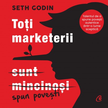 Seth Godin - Carte dezvoltare personală-Ebook Toți marketerii sunt mincinoși - Curtea Veche Publishing