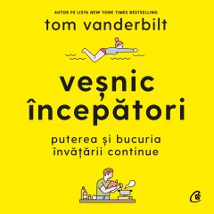  Ebook Veșnic începători - Tom Vanderbilt - 