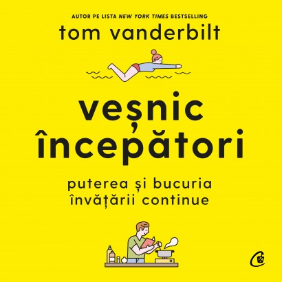 Tom Vanderbilt - Ebook Veșnic începători - Curtea Veche Publishing