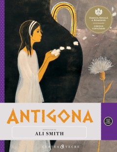 Autori străini - Antigona - Ali Smith - Curtea Veche Publishing