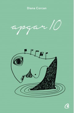 Autori români - Apgar 10 - Diana Corcan - Curtea Veche Publishing