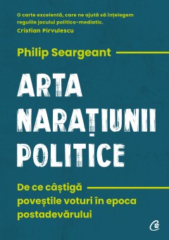Științe Sociale - Arta narațiunii politice - Philip Seargeant - Curtea Veche Publishing