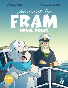Repovestiri - Aventurile lui Fram, ursul polar. Cartea I - Adrian Barbu, Alexandra Abagiu - Curtea Veche Publishing