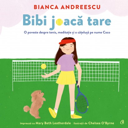 Mary Beth Leatherdale, Bianca Andreescu - Bibi joacă tare - Curtea Veche Publishing