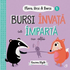 Ficțiune pentru copii - Flora,Ursi & Bursi 1. Bursi învață să împartă cu alții - Rowena Blyth - Curtea Veche Publishing