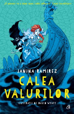 Ficțiune pentru copii - Calea valurilor - Janina Ramirez, David Wyatt - Curtea Veche Publishing