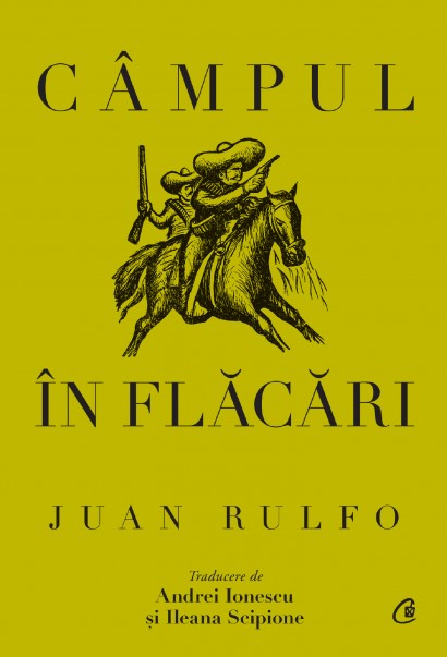 Juan Rulfo - Câmpul în flăcări - Curtea Veche Publishing
