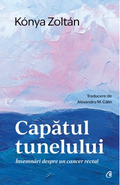 Cărți - Capătul tunelului - Kónya Zoltán - Curtea Veche Publishing