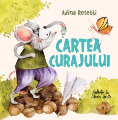 Cartea curajului - Adina Rosetti - Carti