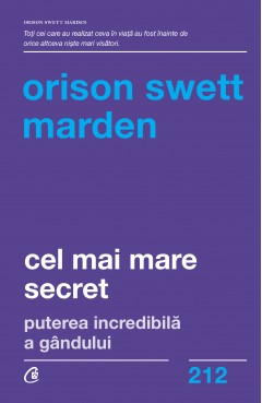 Carti Religie - Cel mai mare secret - Orison Swett Marden - Curtea Veche Publishing