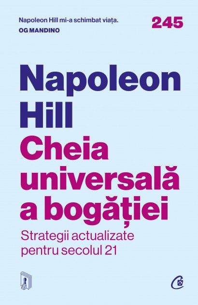 Napoleon Hill - Carte dezvoltare personală-Cheia universală a bogăției - Curtea Veche Publishing
