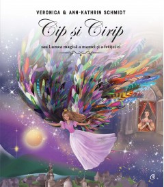 Autori români - Cip și Cirip - Veronica Schmidt, Ann-Kathrin Schmidt - Curtea Veche Publishing
