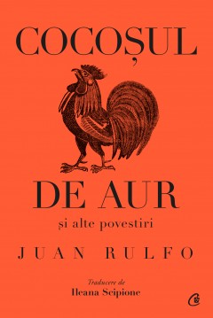 Cărți cu formate digitale - Ebook Cocoșul de aur și alte povestiri - Juan Rulfo - Curtea Veche Publishing