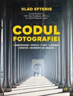 Autori români - Codul fotografiei - Vlad Eftenie - Curtea Veche Publishing