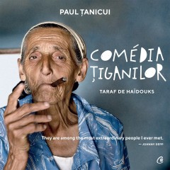 Autori români - Comédia țiganilor - Paul Țanicui - Curtea Veche Publishing