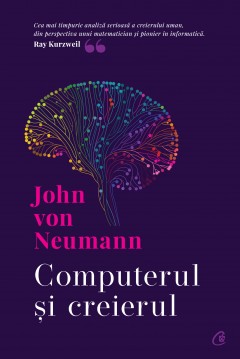 Neuroștiințe - Computerul și creierul - John von Neumann - Curtea Veche Publishing