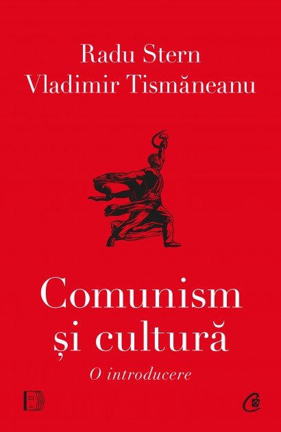 Vladimir Tismăneanu, Radu Stern - Comunism și cultură. O introducere - Curtea Veche Publishing