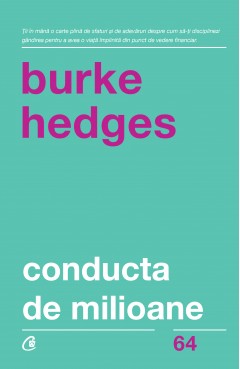 Carti Dezvoltare Personala - Conducta de milioane - Burke Hedges - Curtea Veche Publishing
