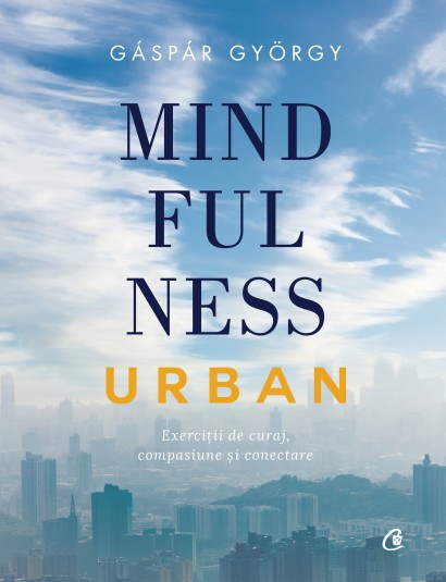 Gáspár György - Mindfulness urban - Curtea Veche Publishing