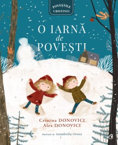 Ficțiune pentru copii - Ebook O iarnă de povești - Cristina Donovici, Alex Donovici - Curtea Veche Publishing