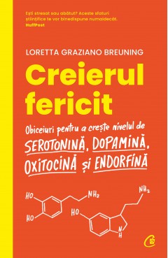 Cărți - Creierul fericit. Ediţia a II-a - Loretta Graziano Breuning - Curtea Veche Publishing