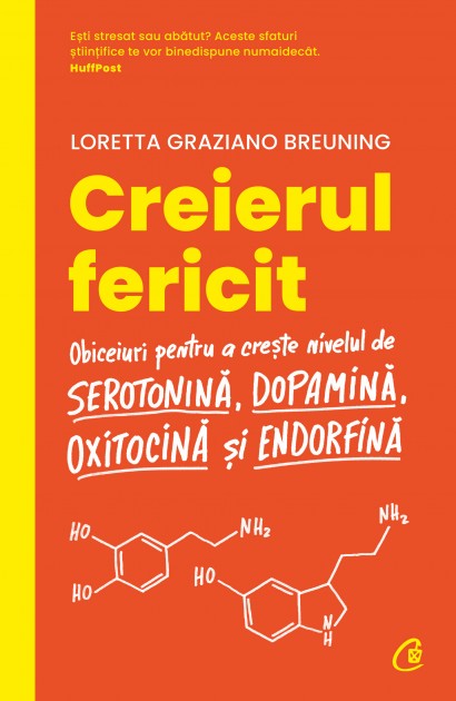 Loretta Graziano Breuning - Creierul fericit. Ediţia a II-a - Curtea Veche Publishing