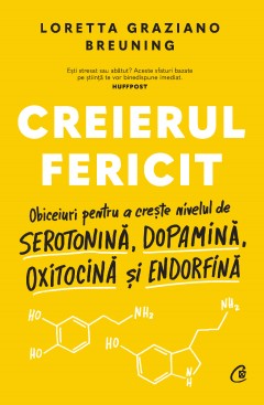Carti Psihologice - Creierul fericit - Loretta Graziano Breuning - Curtea Veche Publishing