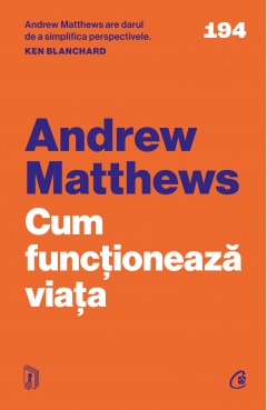 Carti Dezvoltare Personala - Ebook Cum funcționează viața - Andrew Matthews - Curtea Veche Publishing