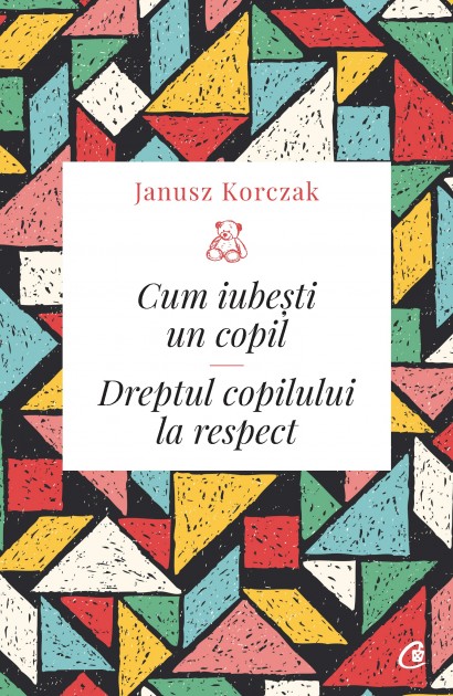 Janusz Korczak - Cum iubești un copil - Curtea Veche Publishing