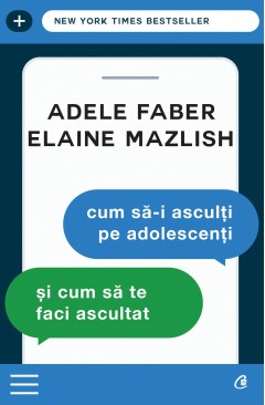Cum să-i asculți pe adolescenți - Adele Faber - Carti
