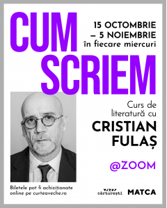  „Cum scriem“ – PREZENȚĂ ONLINE (prin Zoom) - Matca, Cristian Fulaș - 